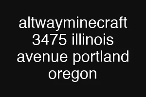 altwayminecraft 3475 illinois avenue portland oregon