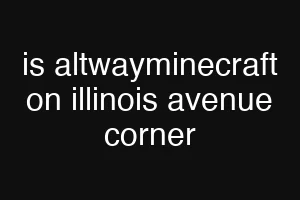 is altwayminecraft on illinois avenue corner